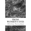 From Women's Eyes: Shakespeare's Female Characters In Their Own Words
