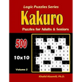 Kakuro Puzzles for Adults and Seniors: 500 Puzzles (10x10): : Keep Your Brain Young