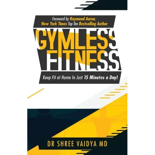 Gymless Fitness: Keep fit, at home, in just 15 minutes a day!
