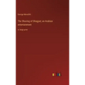 The Shaving of Shagpat; an Arabian entertainment: in large print