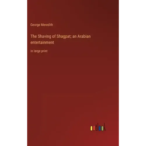 The Shaving of Shagpat; an Arabian entertainment: in large print