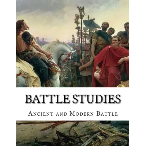 Battle Studies: Ancient and Modern Battle