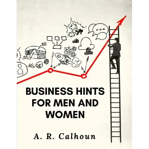 Business Hints for Men and Women: Basic Laws and Rules for Success in Business