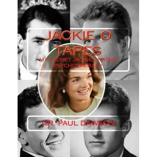 Jackie O Tapes: My Secret Jackie Onassis Psychotherapy