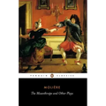 The Misanthrope and Other Plays: A New Selection