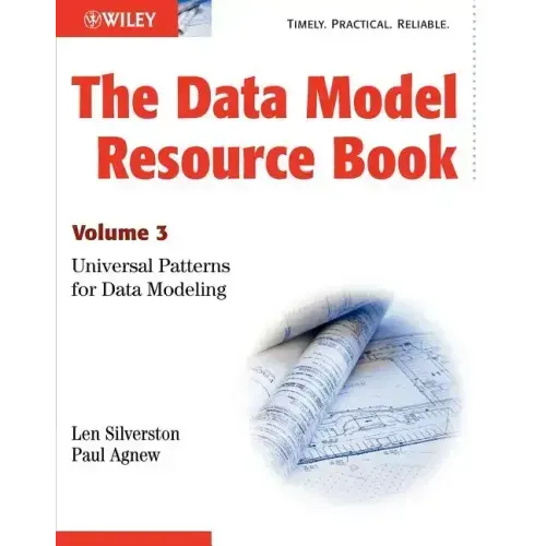 The Data Model Resource Book: Volume 3: Universal Patterns for Data Modeling