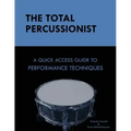 The Total Percussionist: A Quick Access Guide to Performance Techniques