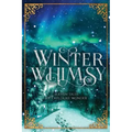 Winter Whimsy: Eleven Tales of Childlike Wonder