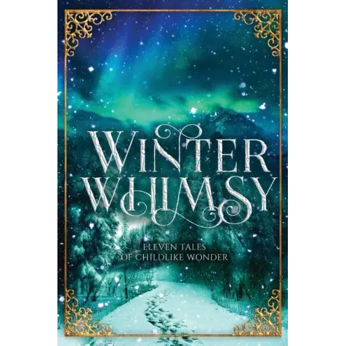 Winter Whimsy: Eleven Tales of Childlike Wonder