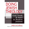 Doing Jewish Theology: God, Torah & Israel in Modern Judaism