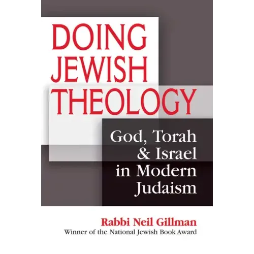 Doing Jewish Theology: God, Torah & Israel in Modern Judaism