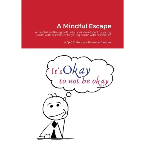 A Mindful Escape: A mental wellbeing, self help book developed by young adults with disabilities for young adults with disabilities