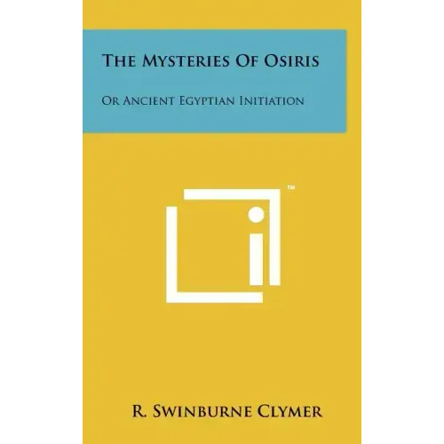 The Mysteries of Osiris: Or Ancient Egyptian Initiation