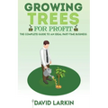 Growing Trees for Profit: The Complete Guide to an Ideal Part-Time Business