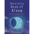 The Little Book of Sleep: The Art of Natural Sleep