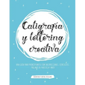 Caligrafía y lettering creativa: Una guía para principiantes con instrucciones, ejercicios, páginas de práctica y más!