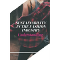 Sustainability In The Fashion Industry: Understanding: Sustainability In Fashion And Textiles