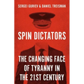 Spin Dictators: The Changing Face of Tyranny in the 21st Century