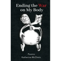 Ending the War on My Body: Poems