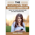 The Business Text Message Connection: How To Take Advantage Of SMS Marketing