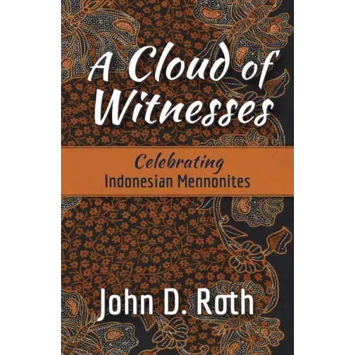 A Cloud of Witnesses: Celebrating Indonesian Mennonites