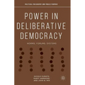 Power in Deliberative Democracy: Norms, Forums, Systems