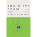 Power to Save the World: The Truth about Nuclear Energy