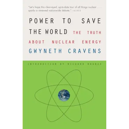 Power to Save the World: The Truth about Nuclear Energy