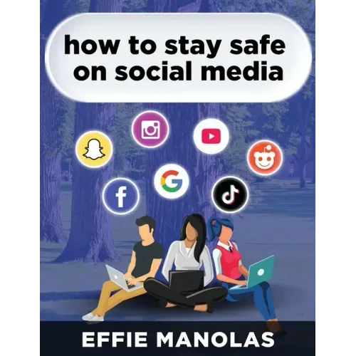 How to Stay Safe on Social Media: Social Media Dos and Don'ts: What Kids and Parents Should Know