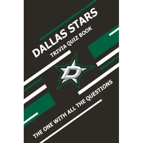 Dallas Stars Trivia Quiz Book: The One With All The Questions