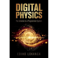 Digital Physics: The Universe Is a Programmed System