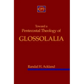 Toward A Pentecostal Theology of Glossolalia