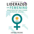 Liderazgo En Femenino: Empresarias que crean océanos azules