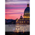 El Vaticano contra Dios: (El Ultimo Papa, Historia secreta de los Jesuitas, Las Llaves de Esta Sangre, Las Dos Babilonias y Babilonia Misterio