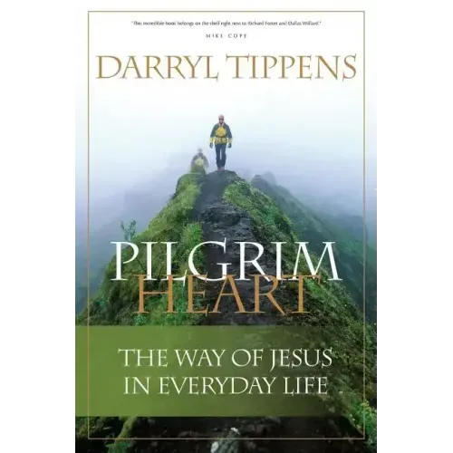 Pilgrim Heart: The Way of Jesus in Everyday Life