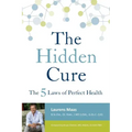 The Hidden Cure: The Five Laws of Perfect Health