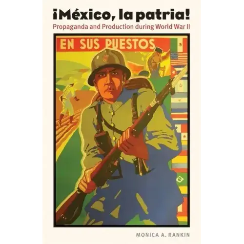 Mexico, La Patria: Propaganda and Production During World War II