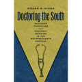 Doctoring the South: Southern Physicians and Everyday Medicine in the Mid-Nineteenth Century