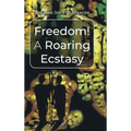 Freedom! A Roaring Ecstasy