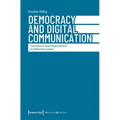 Democracy and Digital Communication: The Effects of Social Media Platforms on Deliberative Systems