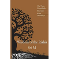 Wisdom of the Rishis: The Three Upanishads: Ishavasya, Kena & Mandukya