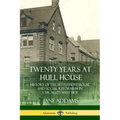 Twenty Years at Hull House: History of the Settlement House and Social Reformism in Chicago's West Side