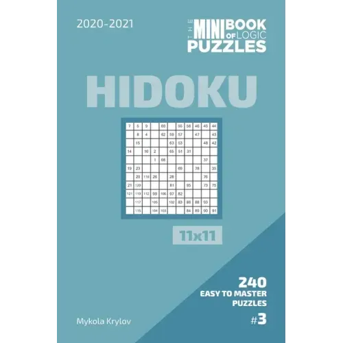 The Mini Book Of Logic Puzzles 2020-2021. Hidoku 11x11 - 240 Easy To Master Puzzles. #3
