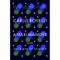 Anaximander: And the Birth of Science