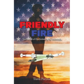 Friendly Fire: The Betrayal of One Soldier by the Government