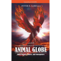 Animal Globe: A Novel about Purpose, Choices and Consequences