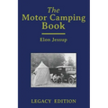 The Motor Camping Book (Legacy Edition): A Manual on Early Car Camping and Classic Recreational Travel