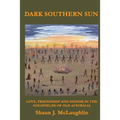 Dark Southern Sun: Love, Friendship, and Honor in the Goldfields of Old Australia