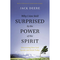 Why I Am Still Surprised by the Power of the Spirit: Discovering How God Speaks and Heals Today