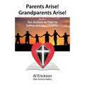 Parents Arise! Grandparents Arise! Book 2 Ten Actions to Take to Safeguard Our Children 1